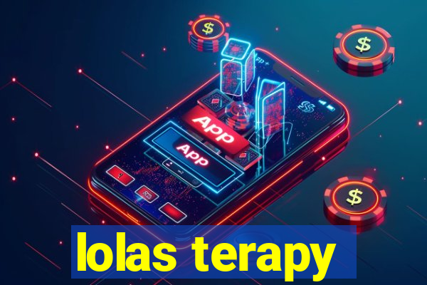 lolas terapy